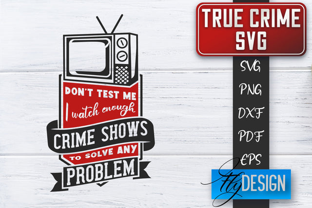 True Crime SVG | Crime Scene SVG | Crime Shows Quotes SVG Fly Design 
