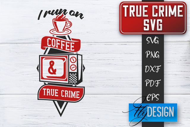 True Crime SVG | Crime Scene SVG | Crime Shows Quotes SVG Fly Design 