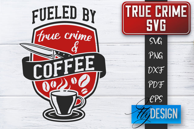 True Crime SVG | Crime Scene SVG | Crime Shows Quotes SVG Fly Design 
