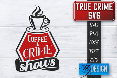 True Crime SVG | Crime Scene SVG | Crime Shows Quotes SVG Fly Design 