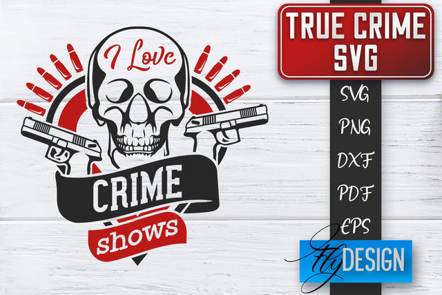 True Crime SVG | Crime Scene SVG | Crime Shows Quotes SVG Fly Design 