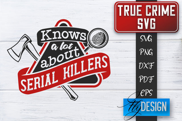 True Crime SVG | Crime Scene SVG | Crime Shows Quotes SVG Fly Design 