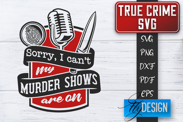 True Crime SVG | Crime Scene SVG | Crime Shows Quotes SVG Fly Design 