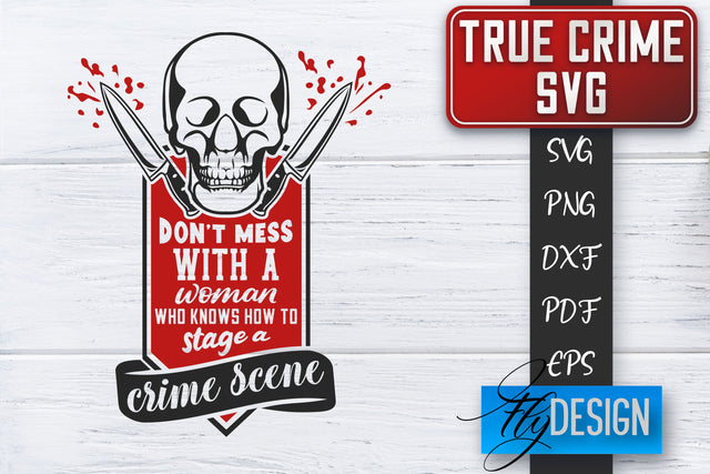 True Crime SVG | Crime Scene SVG | Crime Shows Quotes SVG Fly Design 