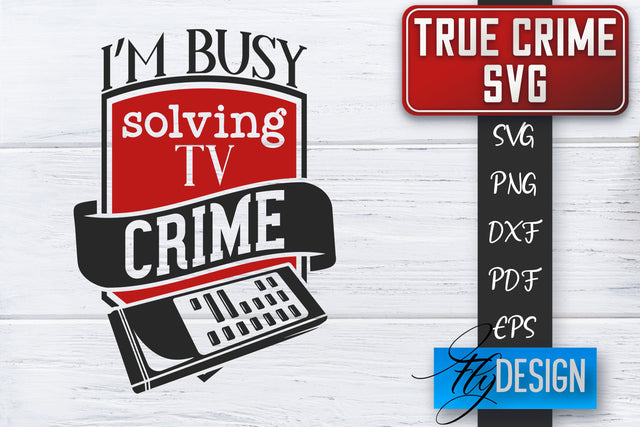 True Crime SVG | Crime Scene SVG | Crime Shows Quotes SVG Fly Design 