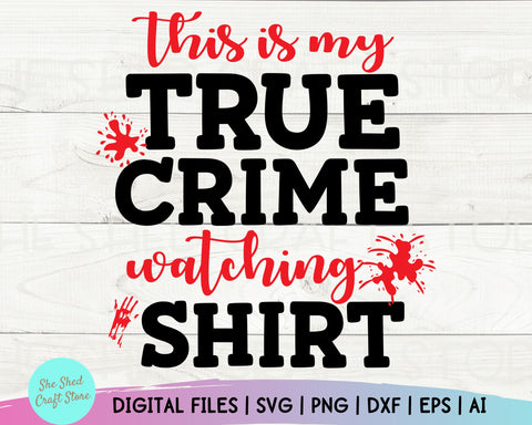 True Crime Watching Shirt Svg - Funny Mom Svg - Mom Svg Sayings - Funny Quotes SVG She Shed Craft Store 