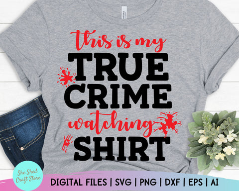 True Crime Watching Shirt Svg - Funny Mom Svg - Mom Svg Sayings - Funny Quotes SVG She Shed Craft Store 