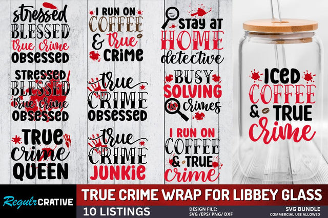 True Crime Wrap For Libbey Glass SVG Bundle SVG Regulrcrative 