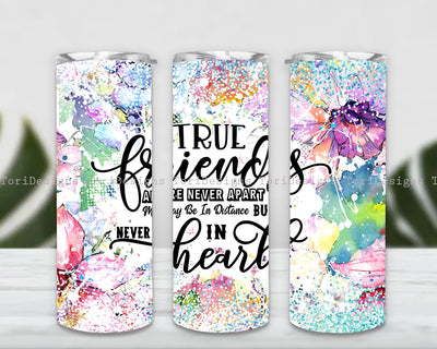 True Friends are Never Apart Maybe in Distance But Never in Heart Tumbler, Friendship Tumbler Wrap, 20oz Skinny Tumbler Sublimation ToriDesigns 