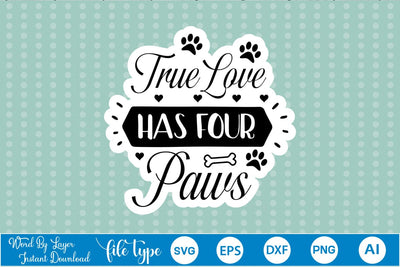 True Love Has Four Paws Sticker SVG, Dog SVG Design,SVGs,Quotes and Sayings,Food & Drink,On Sale, Print & Cut SVG DesignPlante 503 