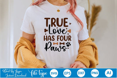 True Love Has Four Paws SVG Cut File SVGs,Quotes and Sayings,Food & Drink,On Sale, Print & Cut SVG DesignPlante 503 
