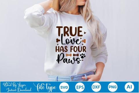 True Love Has Four Paws SVG Cut File SVGs,Quotes and Sayings,Food & Drink,On Sale, Print & Cut SVG DesignPlante 503 