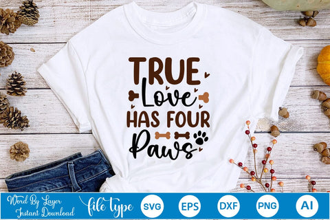True Love Has Four Paws SVG Cut File SVGs,Quotes and Sayings,Food & Drink,On Sale, Print & Cut SVG DesignPlante 503 