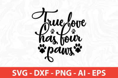 True love has four paws SVG SVG nirmal108roy 