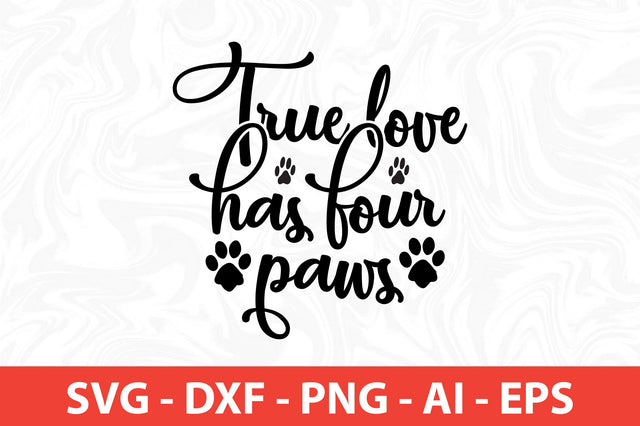 True love has four paws SVG SVG nirmal108roy 