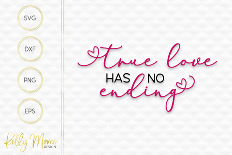 True Love Has No Ending SVG Kelly Maree Design 
