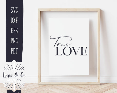 True Love SVG Files | Valentine's Day Svg | Farmhouse Svg | Valentine Svg | Commercial Use | Digital Cut Files (1146726374) SVG Ivan & Co. Designs 
