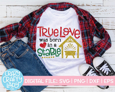 True Love Was Born in a Stable | Christmas SVG Cut File SVG Crazy Crafty Lady Co. 