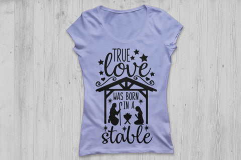 True Love Was Born In A Stable| Nativity SVG Cutting Files. SVG CosmosFineArt 