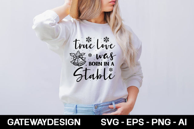 True Love Was Born In A Stable Svg Design SVG designmaster24 