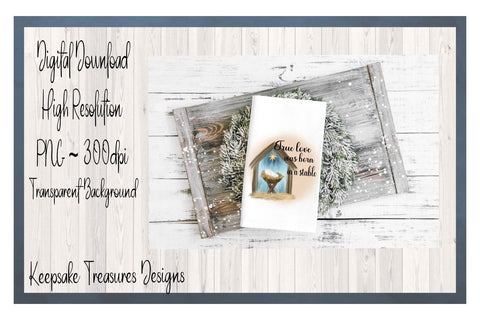 True Love Was Born In a Stable, Watercolor, PNG Sublimation Design, Sublimation Keepsake Treasures Designs LLC. 