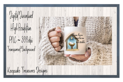 True Love Was Born In a Stable, Watercolor, PNG Sublimation Design, Sublimation Keepsake Treasures Designs LLC. 