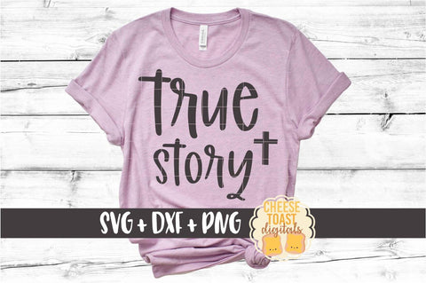 True Story - Religious Easter SVG PNG DXF Cut Files SVG Cheese Toast Digitals 