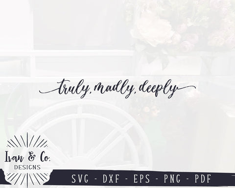 Truly Madly Deeply SVG Files | Farmhouse | Romantic | Above the Bed | Valentines Day SVG (899460620) SVG Ivan & Co. Designs 