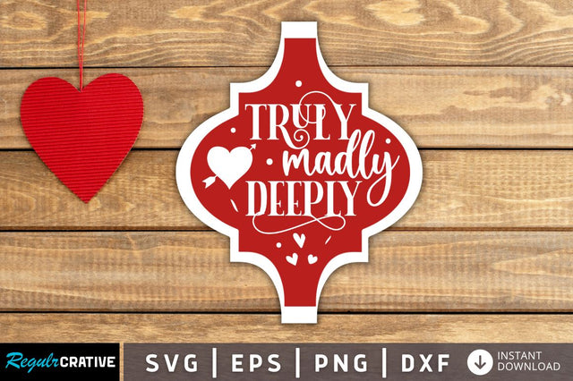 Truly madly deeply SVG SVG Regulrcrative 