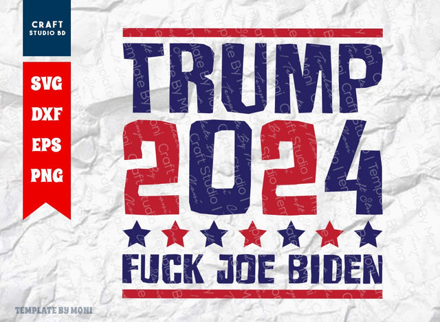 Trump 2024 Fuck Joe Biden SVG Cut File, Tshirt Design, Trump 2024 Quote Design Svg SVG ETC Craft 