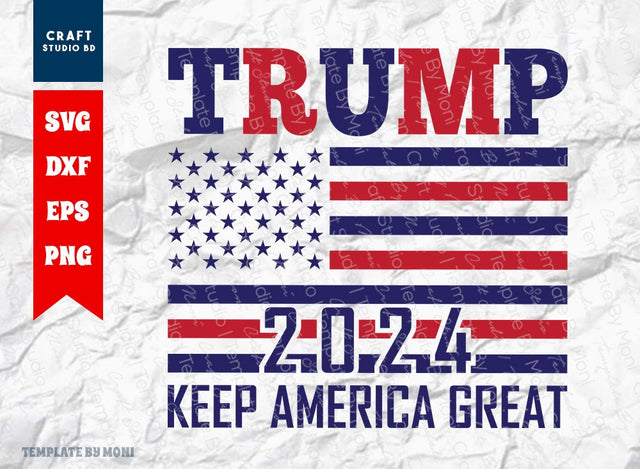 Trump 2024 Keep America Great SVG Cut File, Tshirt Design, Trump 2024 Quote Design Svg SVG ETC Craft 