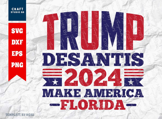 Trump DeSantis 2024 Make America Florida SVG Cut File, Tshirt Design, Trump 2024 Quote Design Svg SVG ETC Craft 