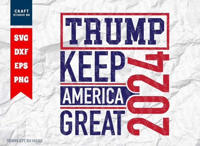 Trump Keep America Great 2024 SVG Cut File, Tshirt Design, Trump 2024 Quote Design Svg SVG ETC Craft 
