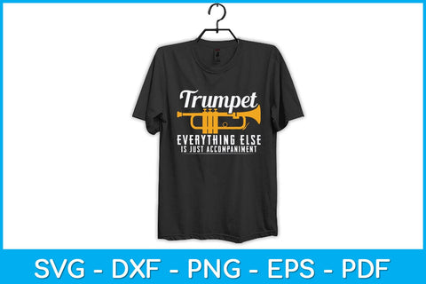 Trumpet Everything Else Is Just Accompaniment Svg Design SVG artprintfile 