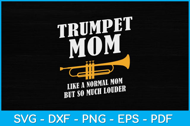 Trumpet Mom Like A Normal Mom But So Much Louder Svg Design SVG artprintfile 