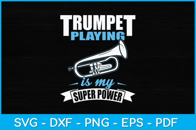 Trumpet Playing Is My Super Power Svg Cutting File SVG Helal 