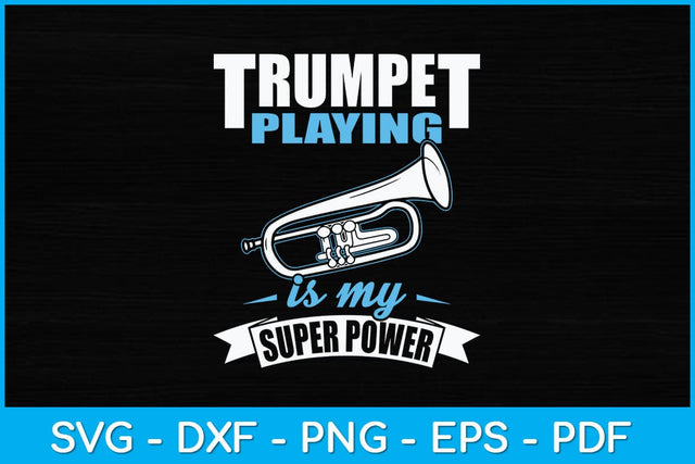 Trumpet Playing Is My Super Power Svg Cutting File SVG Helal 