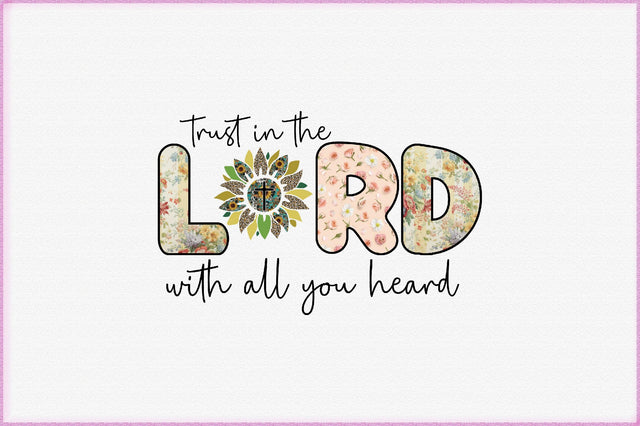 Trust In The Lord With All You Heard Sublimation Creativeart88 