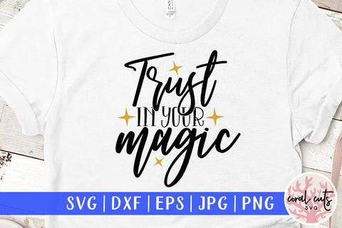 Trust in your magic - Women Empowerment SVG EPS DXF PNG File SVG CoralCutsSVG 