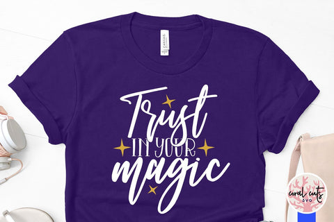 Trust in your magic - Women Empowerment SVG EPS DXF PNG File SVG CoralCutsSVG 