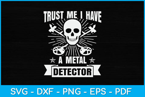 Trust Me I Have A Metal Detector Svg Design SVG artprintfile 