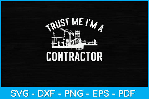 Trust Me I'm A Contractor Svg Design SVG artprintfile 