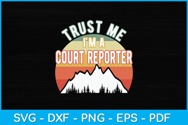 Trust Me I'm a Court Reporter Svg Design SVG artprintfile 