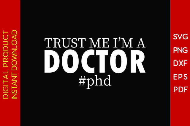 Trust Me I'm A Doctor Phd SVG PNG PDF Cut File SVG Creativedesigntee 