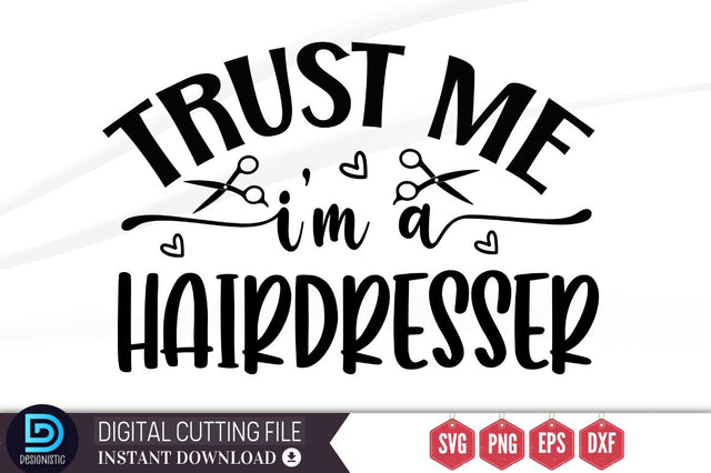 Trust me i'm a hairdresser SVG SVG DESIGNISTIC 