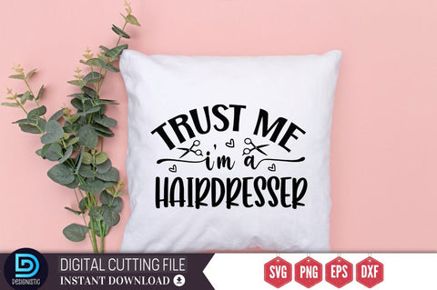 Trust me i'm a hairdresser SVG SVG DESIGNISTIC 