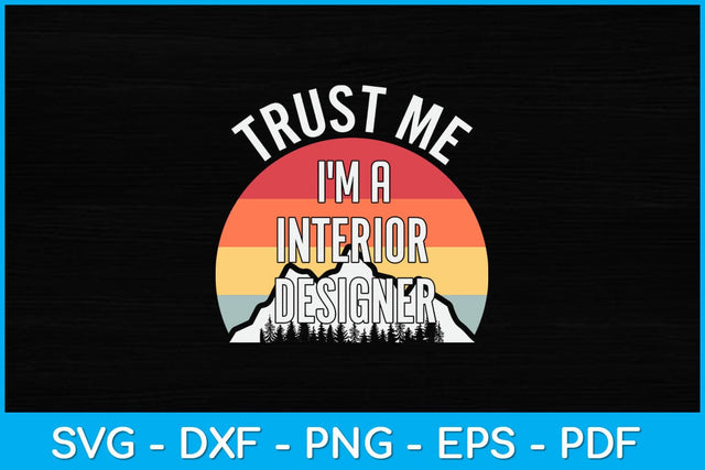 Trust Me I'm a Interior Designer Svg Design SVG artprintfile 