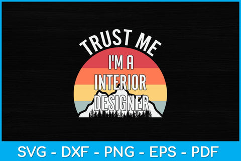 Trust Me I'm a Interior Designer Svg Design SVG artprintfile 