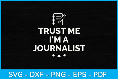 Trust Me I'm A Journalist Svg Design SVG artprintfile 