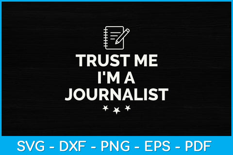 Trust Me I'm A Journalist Svg Design SVG artprintfile 